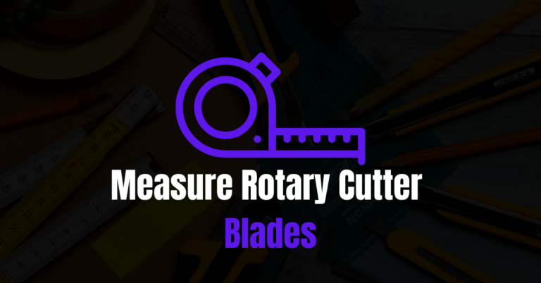 How To Measure Rotary Cutter Blades