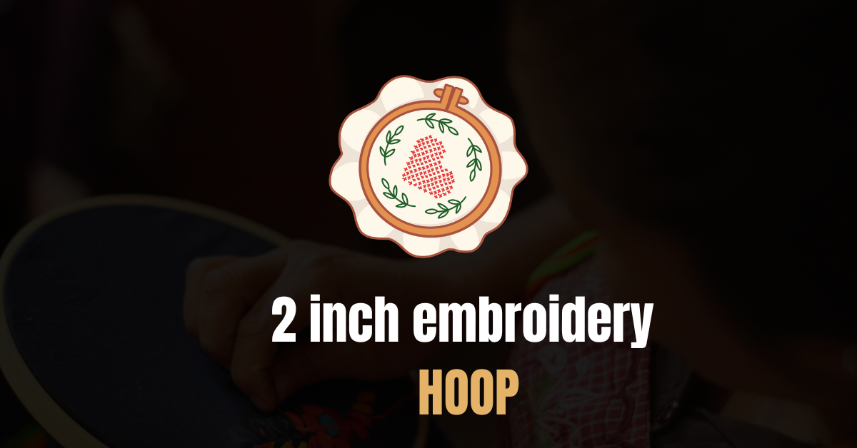 2 inch embroidery hoop