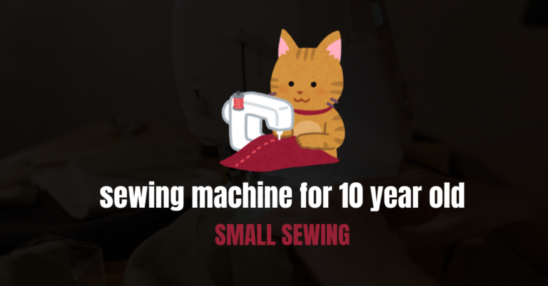 sewing machine for 10 year old